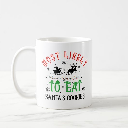 Funny Christmas Most Likely to Eat Santa’s Cookies Koffiemok (Links)