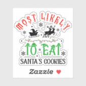 Funny Christmas Most Likely to Eat Santa’s Cookies Sticker (Vel)