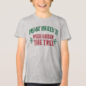 Funny Christmas Most Likely to Peek Under the Tree Tri-Blend Shirt (Voorkant)