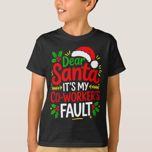 Funny Christmas Office Dear Santa It's My Coworker T-shirt (Voorkant)