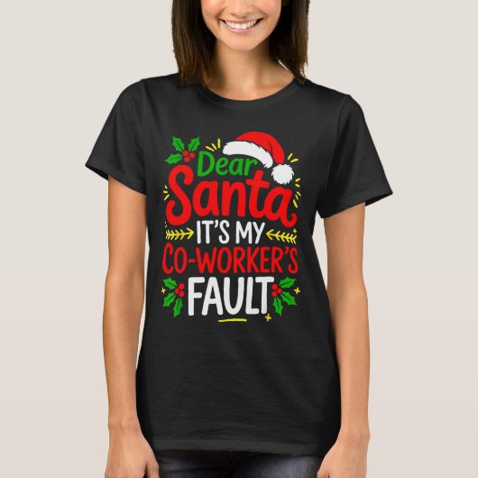 Funny Christmas Office Dear Santa It's My Coworker T-shirt (Voorkant)