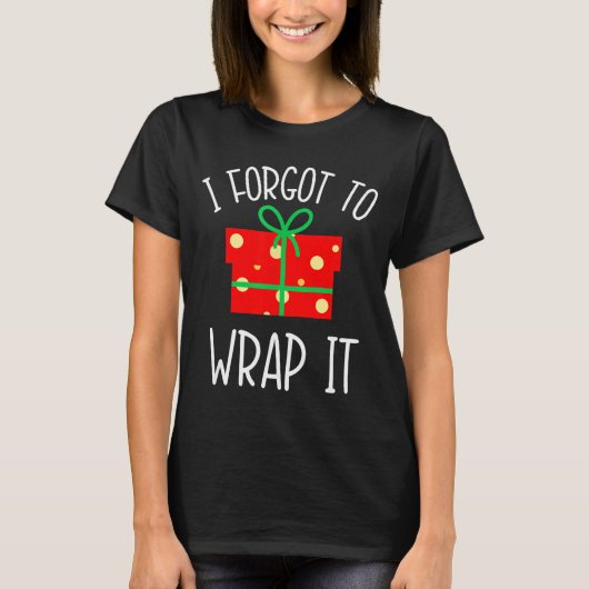 Funny Christmas Pregnancy Announcement I Forgot To T-shirt (Voorkant)