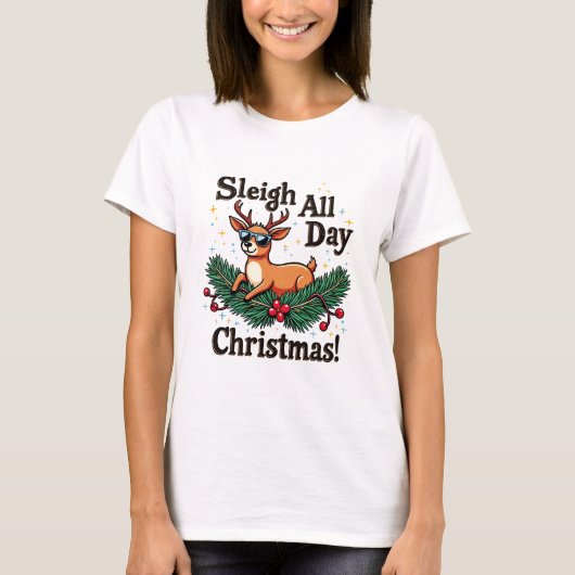 Funny Christmas Reindeer T-shirt - Sleigh All Day (Voorkant)