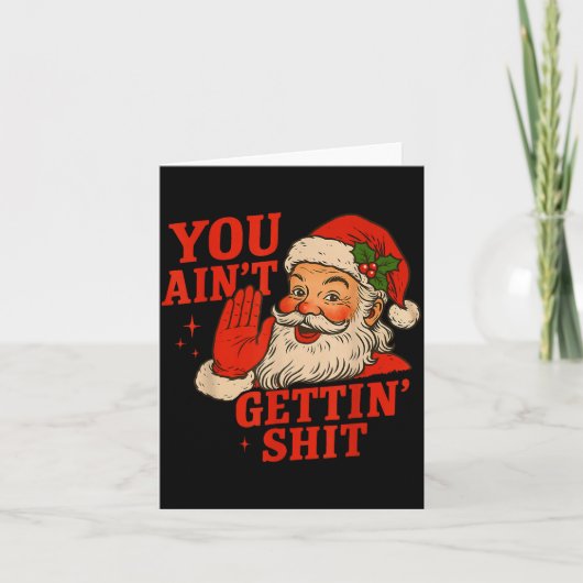 Funny Christmas Santa You Ain't Getting Adult Humo Kaart (Voorkant)