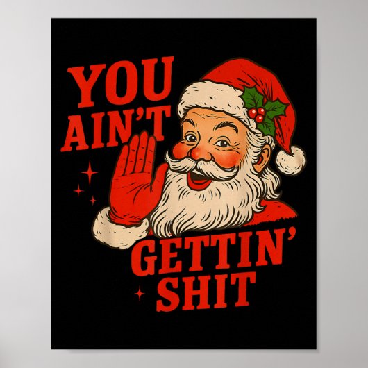 Funny Christmas Santa You Ain't Getting Adult Humo Poster (Voorkant)