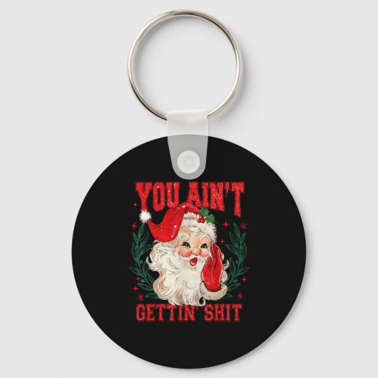 Funny Christmas Santa You Ain't Getting Adult Humo Sleutelhanger (Voorkant)