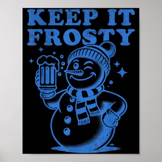 Funny Christmas Snowman Keep It Frosty Poster (Voorkant)