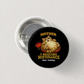 Funny Chubby Cat  “I Require Sustenance" Cute Ronde Button 3,2 Cm (Voorkant /achterkant)