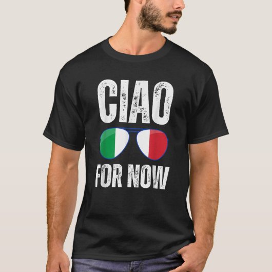 Funny Ciao For Now Italian Saying Italy Flag Funny T-shirt (Voorkant)
