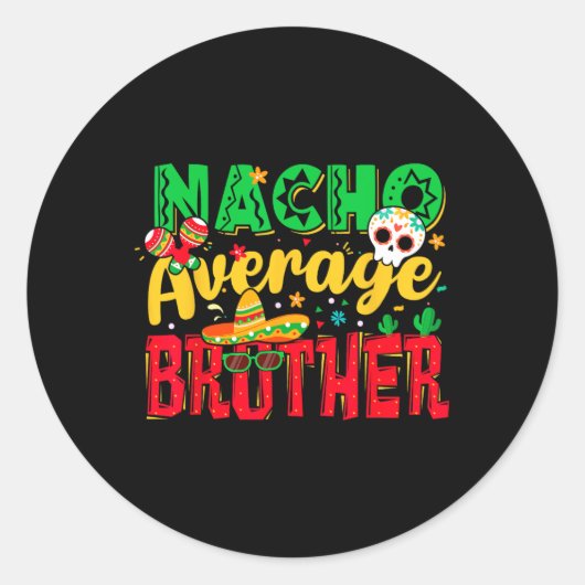 Funny Cinco de Mayo Nacho Gemiddelde Broeder Mexic Ronde Sticker (Voorkant)