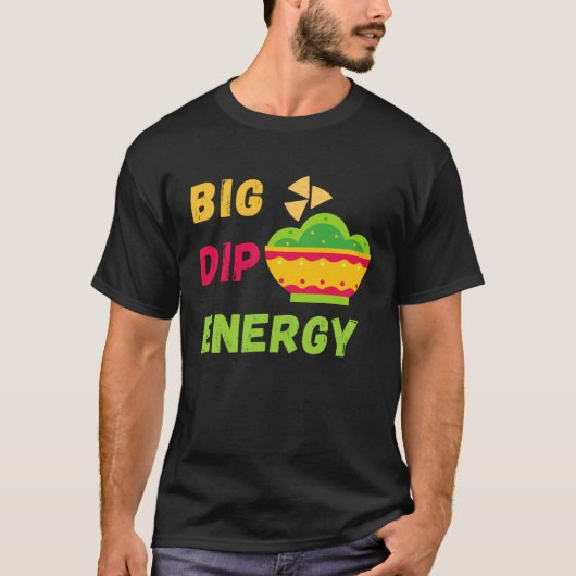 Funny Cinco De Mayo Shirt Big Dip Energy Guacamole (Voorkant)