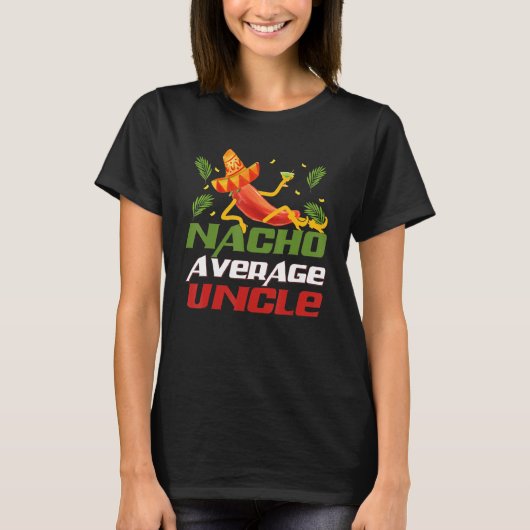 Funny Cinco De Mayo tee Nacho Average Uncle appare T-shirt (Voorkant)