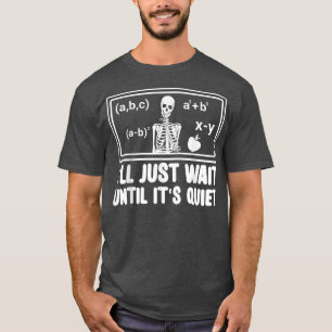 Funny Classroom leraar Ik wacht gewoon tot het is T-shirt