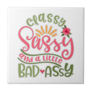 Funny Classy Sassy en een beetje slechte Assy Sass Tegeltje