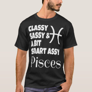 Funny Classy Sassy en een beetje Smart Assy Pisces T-shirt