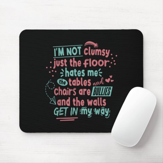 Funny Clumsy Sarcasm Quotes Apparel I'm Not Clumsy Muismat (Met muis)