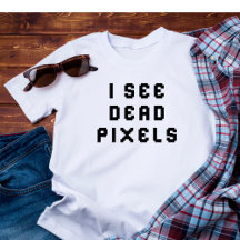 Funny Coder Programmer Ik zie Dood Pixels T-Shirt