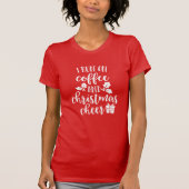 Funny Coffee and Kerstmis Cheer Typography Quote T-shirt (Voorkant)
