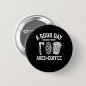 Funny Coffee Ax Throwing Quote Gift Hatchet Ronde Button 5,7 Cm (Voorkant /achterkant)