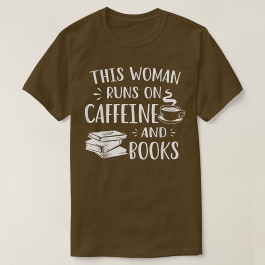 Funny Coffee Book Lover This Woman Runs On Caffein T-shirt (Design voorkant)