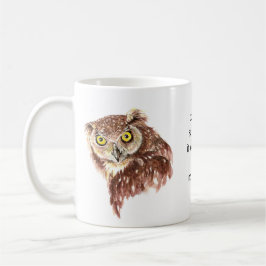 Funny Coffee, Caffeine, Quote Owl met Attitude Mok