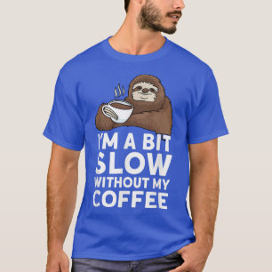 Funny Coffee, Coffee Lover Tshirt, Cute Sloth T-shirt