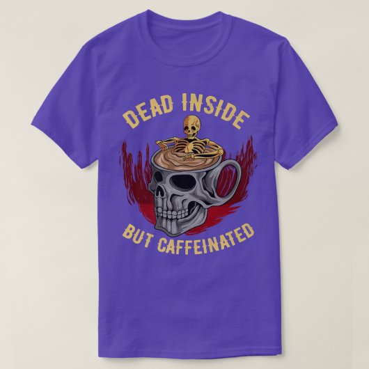 Funny Coffee Dead Inside But Caffeinated Skull Cup T-shirt (Design voorkant)