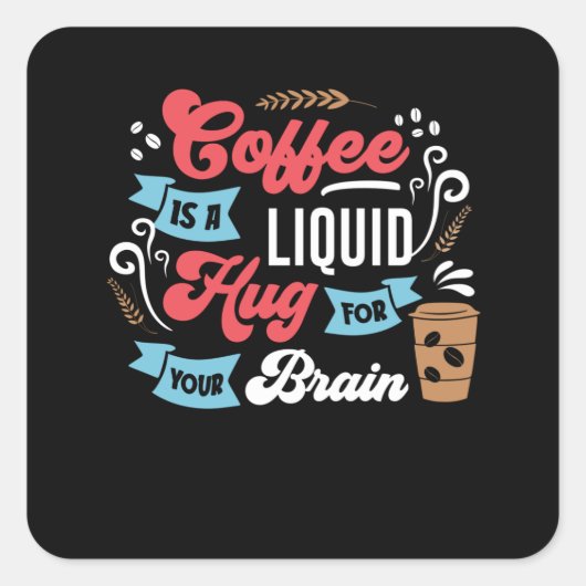 Funny Coffee Design | Koffie voor het brein Vierkante Sticker (Voorkant)