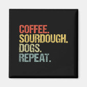 Funny Coffee Dogs Sourdough Bread Baking Sourdough Magneet (Voorkant)