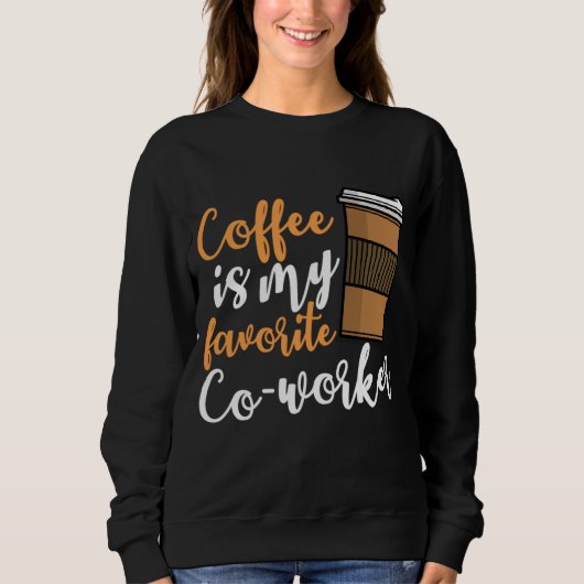 Funny Coffee Drinker Co-Worker Quote Caffeine Lov Trui (Voorkant)