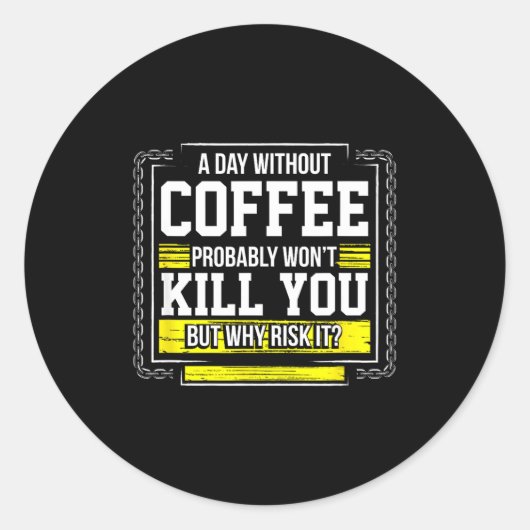 Funny Coffee Gift - Day Without Coffee Won't Kill Ronde Sticker (Voorkant)
