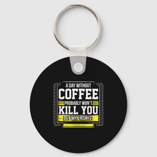 Funny Coffee Gift - Day Without Coffee Won't Kill Sleutelhanger (Voorkant)