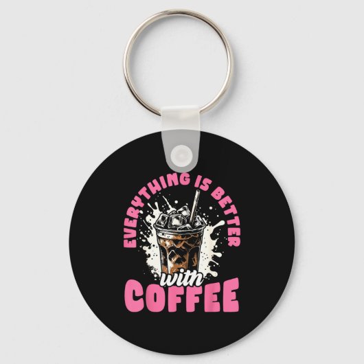 Funny Coffee Gift - Everything Is Better With Coff Sleutelhanger (Voorkant)