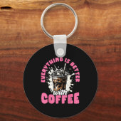 Funny Coffee Gift - Everything Is Better With Coff Sleutelhanger (Voorkant)