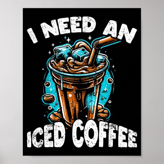 Funny Coffee Gift - I Need An Iced Coffee - Quotes Poster (Voorkant)