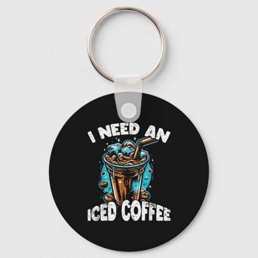 Funny Coffee Gift - I Need An Iced Coffee - Quotes Sleutelhanger (Voorkant)