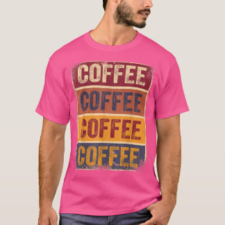 Funny Coffee Gifts Retro Coffee Lover T-shirt Coff
