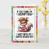 Funny Coffee Humor Grumpy Squirrel  Kaart (Gele Bloem)