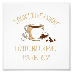 Funny Coffee - Ik stijg niet en schijn niet dat ik Foto Afdruk