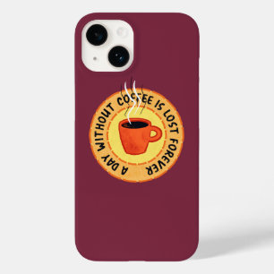 Funny Coffee Lover - Day zonder koffie is verloren Case-Mate iPhone 14 Hoesje