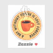 Funny Coffee Lover - Day Zonder koffie Sticker (Vel)