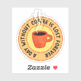Funny Coffee Lover - Day Zonder koffie Sticker