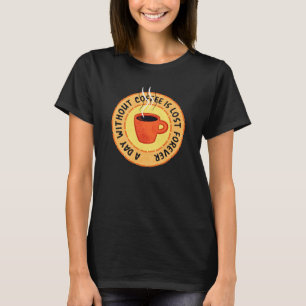 Funny Coffee Lover - Day Zonder koffie T-shirt
