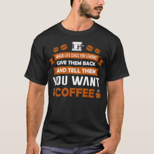 Funny Coffee Lover Gift, als het leven je citroen  T-shirt