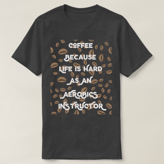 Funny Coffee Lover Gift for Aerobicsinstructors T-shirt (Design voorkant)