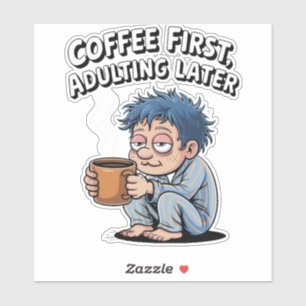 Funny Coffee Lover – koffie eerst, later volwassen Sticker