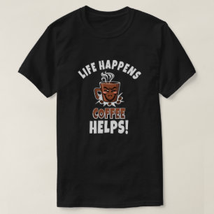 Funny Coffee Lover Quote T-shirt