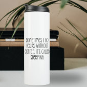 Funny Coffee Lovers Sarcastic Typography Quote Thermosbeker