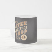 Funny Coffee maakt me poop Matglas Koffiemok (Voorkant links)