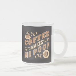 Funny Coffee maakt me poop Matglas Koffiemok